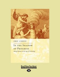 In the Shadow of Progress (EasyRead Large Edition): Being Human in the Age of Technology