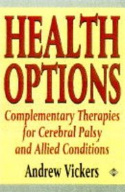 Health Options: Complementary Therapies for Cerebral Palsy and Related Conditions