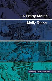 A Pretty Mouth (The Molly Tanzer Collection)