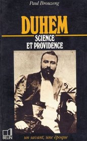 Duhem, 1861-1916: Science et providence (Un savant, une epoque) (French Edition)