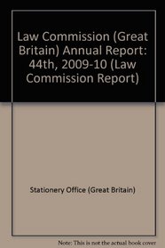 Law Commission (Great Britain) Annual Report: 44th, 2009-10 (Law Commission Report)