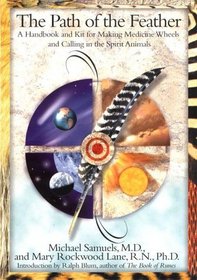 The Path of the Feather : A Handbook and Kit for Making Medicine Wheels