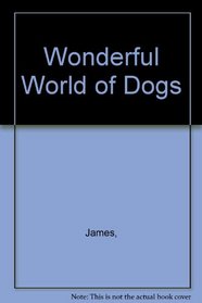 Wonderful World of Dogs