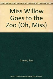 Miss Willow Goes to the Zoo (Oh, Miss)