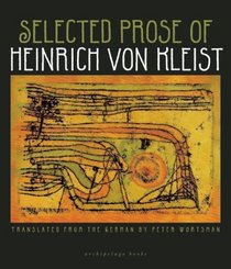 Selected Prose of Heinrich von Kleist (Archipelago Books)