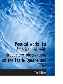 Poetical works 1st American ed with introductory observations on the Faerie Queene and notes