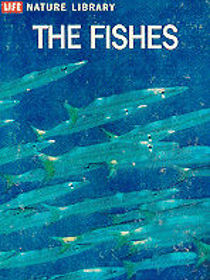 Life Nature Library: The Fishes
