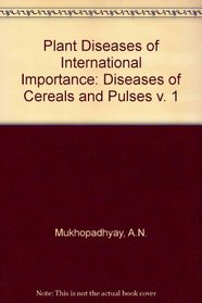 Plant Diseases of International Importance: Diseases of Cereals and Pulses