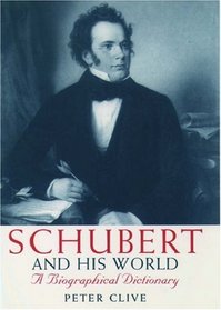 Schubert and His World: A Biographical Dictionary
