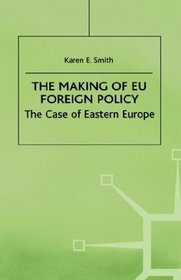 The Making of EU Foreign Policy : The Case of Eastern Europe