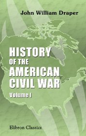 History of the American Civil War: Volume 1