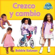 Crezco y cambio / I am Growing and Changing (Mi Mundo) (Spanish Edition)