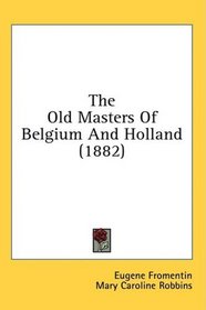 The Old Masters Of Belgium And Holland (1882)