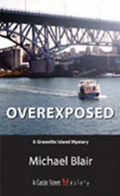 Overexposed: A Granville Island Mystery (Granville Island Mysteries)