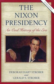 The Nixon Presidency: An Oral History of the Era, Revised Edition (Presidential Oral Histories)