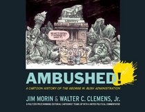 Ambushed!: A Cartoon History of the George W. Bush Administration