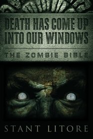 Death Has Come Up into Our Windows (The Zombie Bible)