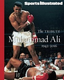 SPORTS ILLUSTRATED Muhammad Ali 1942-2016: The Tribute