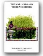 The Mallards & Their Neighbors: Old Homestead Tales Volume 2