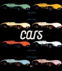 Cars: Andy Warhol, Sylvie Fleury, Robert Longo, Vincent Szarek