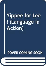 Yippee for Lee! (Language in Action)