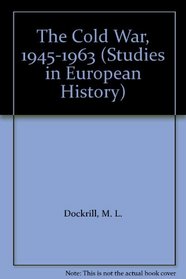 The Cold War, 1945-1963 (Studies in European History)