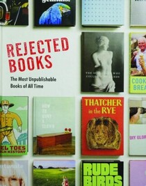 Rejected Books: The Most Unpublishable Books of All Time