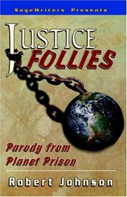 Justice Follies: Parody from Planet Prison