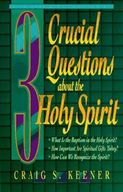 3 Crucial Questions About the Holy Spirit (3 Crucial Questions)