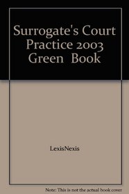 Surrogate's Court Practice 2003 Green  Book