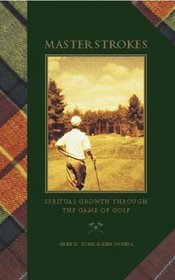 Master Strokes: Spiritual Growth Through the Game of Golf