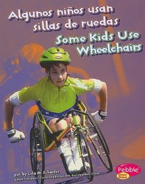 Algunos ninos usan sillas de ruedas/ Some Kids Use Wheelchairs (Comprendiendo Las Diferencias/ Understanding Differences) (Spanish Edition)