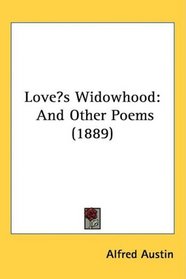 Loves Widowhood: And Other Poems (1889)