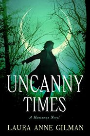 Uncanny Times (Huntsmen, Bk 1)