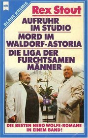Aufruhr im Studio / Mord im Waldorf Astoria / Liga der furchtsamen Manner (And Be a Villain / The Silent Speaker / The League of Frightened Men) (German Edition)
