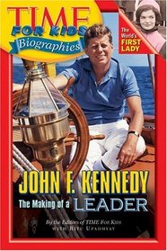 Time For Kids: John F. Kennedy : The Making of a Leader (Time For Kids)