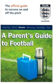 The Official FA Guide for Football Parents (Football Association)