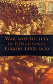 War and Society in Renaissance Europe 1450 - 1620