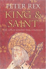 King & Saint: The Life of Edward the Confessor