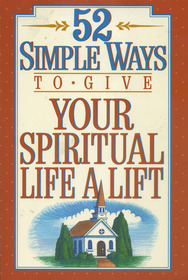 52 Simple Ways to Give Your Spiritual Life a Lift