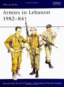 Armies in Lebanon, 1982-84 (Men at Arms Series, 165)