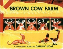 Brown Cow Farm: A Counting Book