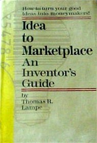 Idea to Marketplace: An Inventor's Guide