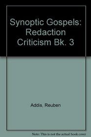 Synoptic Gospels: Redaction Criticism Bk. 3
