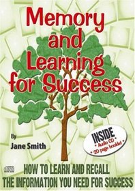 Memory and Learning for Success: How to Learn and Recall the Information You Need for Success
