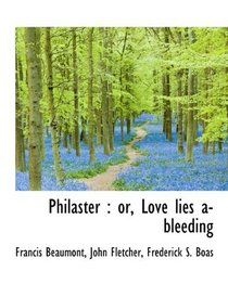 Philaster: or, Love lies a-bleeding