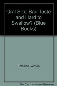 Oral Sex: Bad Taste and Hard to Swallow? (Blue Books)
