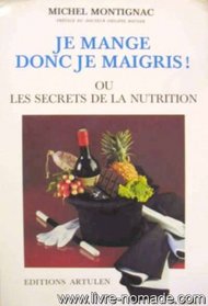 Je Mange Donc Je Maigris! Ou Les Secrets De La Nutrition
