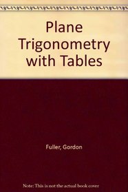 Plane Trigonometry, With Tables