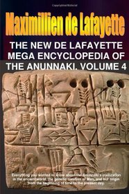 The New De Lafayette Mega Encyclopedia of Anunnaki. Volume 4